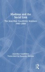 Madness and the Social Link - The Jean-Max Gaudillière Seminars 1985 – 2000
