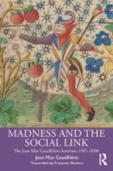 Madness and the Social Link - The Jean-Max Gaudillière Seminars 1985 – 2000