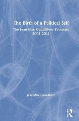 The Birth of a Political Self - The Jean-Max Gaudilliere Seminars 2001-2014