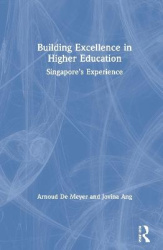 Building Excellence in Higher Education - Singapore’s Experience