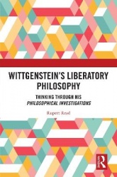 Wittgenstein’s Liberatory Philosophy - Thinking Through His Philosophical Investigations