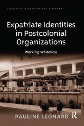 Expatriate Identities in Postcolonial Organizations - Working Whiteness