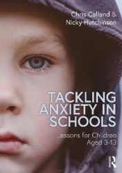 Tackling Anxiety in Schools - Lessons for Children Aged 3-13