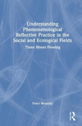 Understanding Phenomenological Reflective Practice in the Social and Ecological Fields - Three Rivers Flowing