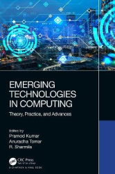 Emerging Technologies in Computing - Theory, Practice, and Advances