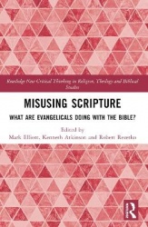 Misusing Scripture - What are Evangelicals Doing with the Bible?