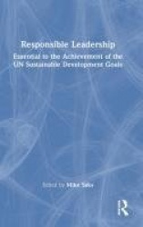Responsible Leadership - Essential to the Achievement of the UN Sustainable Development Goals