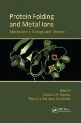 Protein Folding and Metal Ions - Mechanisms, Biology and Disease