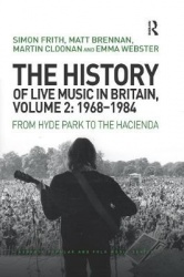 The History of Live Music in Britain, Volume II, 1968-1984 - From Hyde Park to the Hacienda