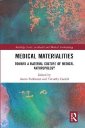 Medical Materialities - Toward a Material Culture of Medical Anthropology