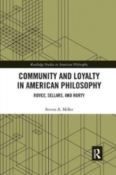 Community and Loyalty in American Philosophy - Royce, Sellars, and Rorty