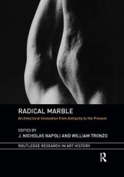 Radical Marble - Architectural Innovation from Antiquity to the Present