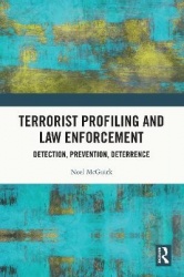 Terrorist Profiling and Law Enforcement - Detection, Prevention, Deterrence