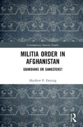 Militia Order in Afghanistan - Guardians or Gangsters?