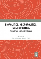 Biopolitics, Necropolitics, Cosmopolitics - Feminist and Queer Interventions