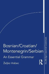 Bosnian, Croatian, Montenegrin and Serbian - An Essential Grammar
