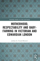 Motherhood, Respectability and Baby-Farming in Victorian and Edwardian London