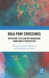 Kala Pani Crossings - Revisiting 19th Century Migrations from India’s Perspective