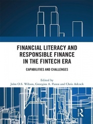 Financial Literacy and Responsible Finance in the FinTech Era - Capabilities and Challenges