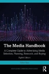 The Media Handbook - A Complete Guide to Advertising Media Selection, Planning, Research, and Buying