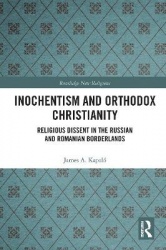 Inochentism and Orthodox Christianity - Religious Dissent in the Russian and Romanian Borderlands