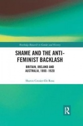 Shame and the Anti-Feminist Backlash - Britain, Ireland and Australia, 1890-1920