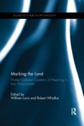 Marking the Land - Hunter-Gatherer Creation of Meaning in their Environment