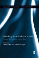 Rethinking Social Exclusion in India - Castes, Communities and the State