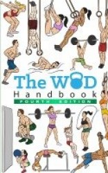 The WOD Handbook - 4th Edition - Over 300 pages of beautifully illustrated WOD's