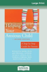 Helping Your Anxious Child - A Step-by-Step Guide for Parents (16pt Large Print Edition)