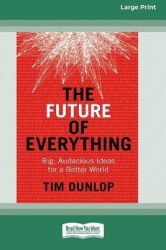 The Future of Everything - Big, Audacious Ideas for a Better World (16pt Large Print Edition)
