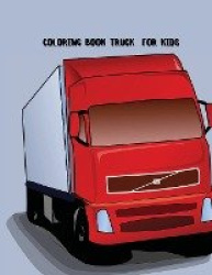 Coloring Book Truck for Kids: Coloring Book with Monster Trucks, Fire Trucks, Dump Trucks, Garbage Trucks, and More. For Toddler