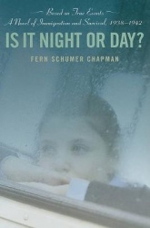 Is It Night or Day? - A Novel of Immigration and Survival, 1938-1942
