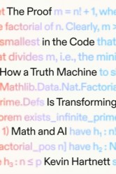 The Proof in the Code - How a Truth Machine Is Transforming Math and AI