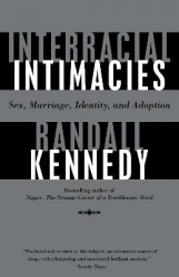 Interracial Intimacies - Sex, Marriage, Identity, and Adoption