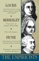 The Empiricists - Locke: Concerning Human Understanding; Berkeley: Principles of Human Knowledge &3 Dialogues; Hume: Concerning 