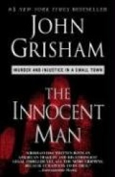 The Innocent Man - Murder and Injustice in a Small Town
