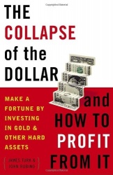 The Collapse of the Dollar and How to Profit from It