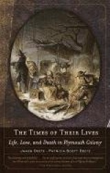 The Times of Their Lives - Life, Love, and Death in Plymouth Colony