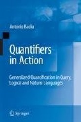 Quantifiers in Action - Generalized Quantification in Query, Logical and Natural Languages
