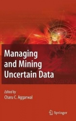 Managing and Mining Uncertain Data