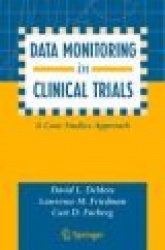 Data Monitoring in Clinical Trials - A Case Studies Approach