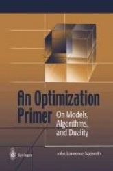 An Optimization Primer : On Models, Algorithms, and Duality