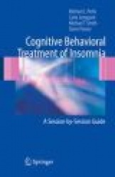Cognitive Behavioral Treatment of Insomnia : A Session-by-Session Guide