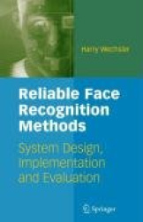 Reliable Face Recognition Methods - System Design, Implementation and Evaluation