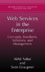 Web Services in the Enterprise - Concepts, Standards, Solutions, and Management