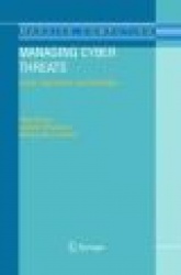 Managing Cyber Threats : Issues, Approaches, and Challenges
