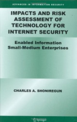 Impacts and Risk Assessment of Technology for Internet Security - Enabled Information Small-Medium Enterprises (TEISMES)
