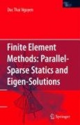 Finite Element Methods: - Parallel-Sparse Statics and Eigen-Solutions