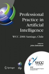 Professional Practice in Artificial Intelligence : IFIP 19th World Computer Congress, TC-12: Professional Practice Stream,